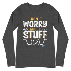 I Don't Worry About Stuff - Adult Long Sleeve Tee
