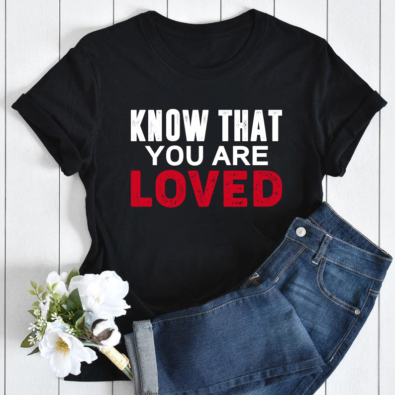 Know That You Are Loved - Short Sleeve Tee