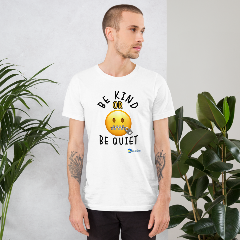 Be Kind or Be Quiet - Short Sleeve Tee