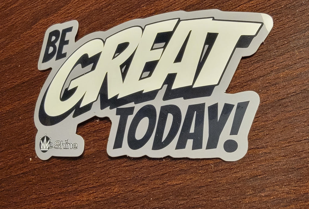 Be Great Today - Vinyl Decal