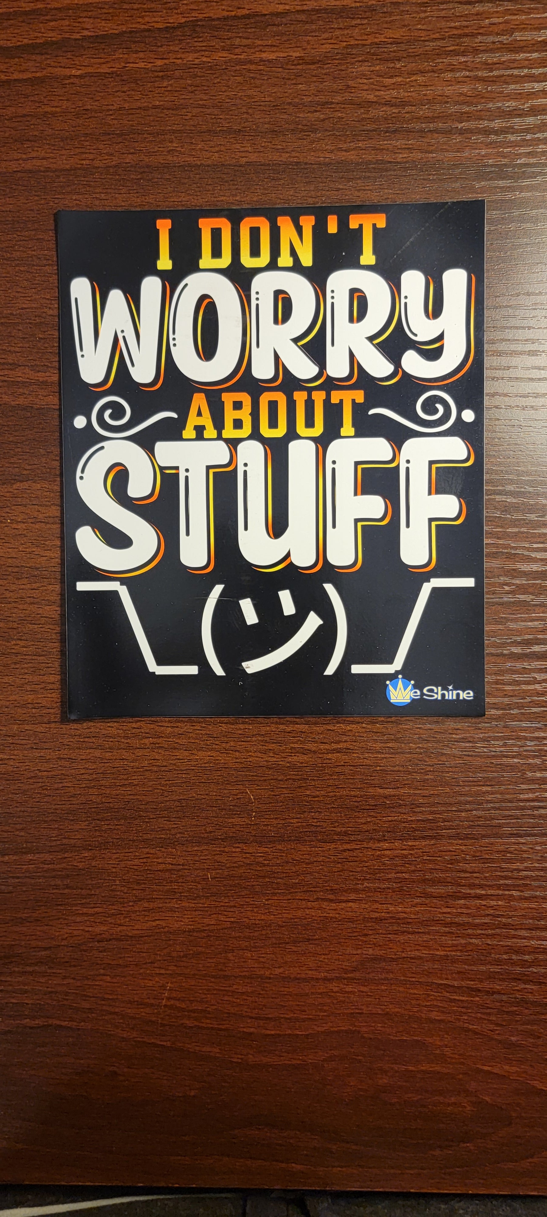 I Don't Worry About Stuff - Car Magnet
