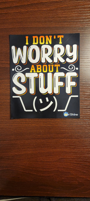 I Don't Worry About Stuff - Car Magnet