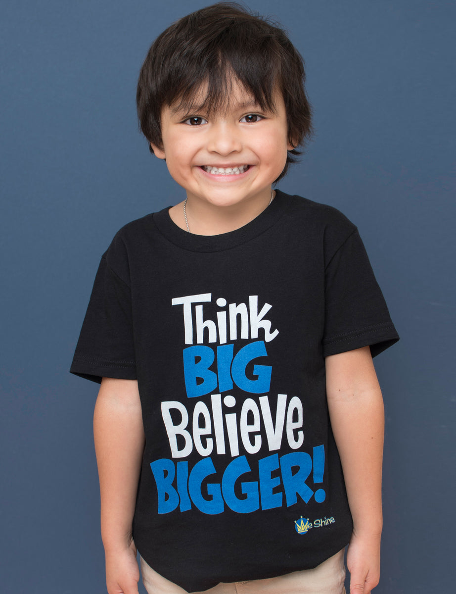 Think BIG, Believe BIGGER (Blue) - Short Sleeve Tee – We Shine Apparel ...