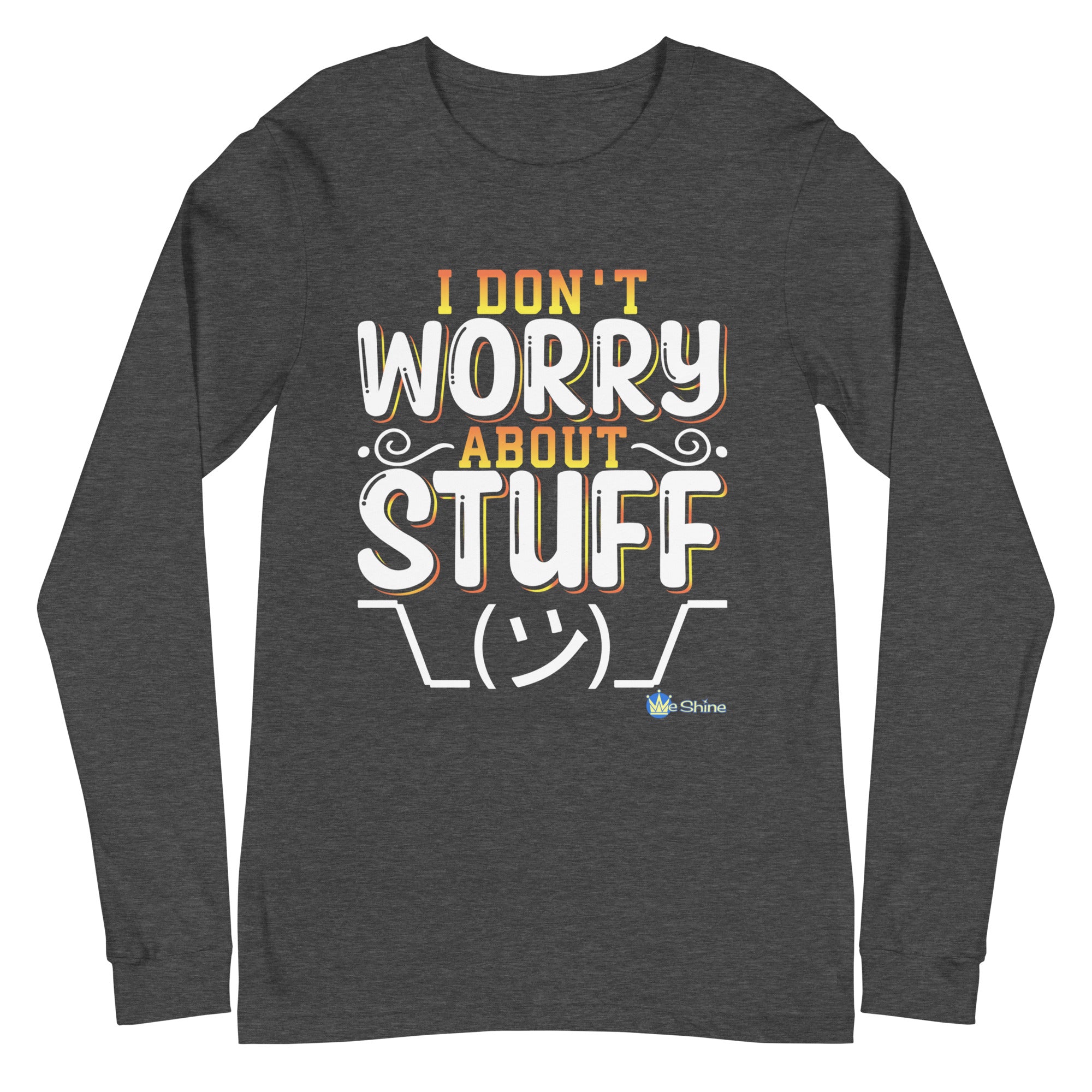 I Don't Worry About Stuff - Adult Long Sleeve Tee