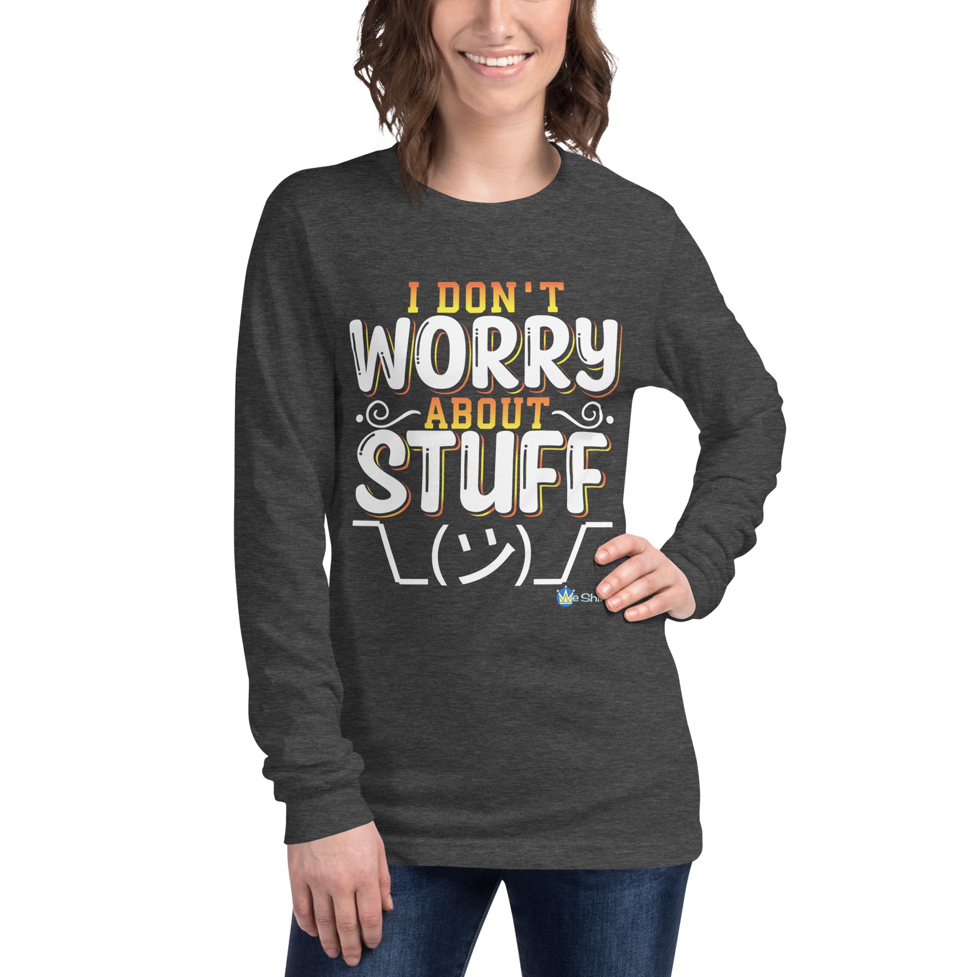 I Don't Worry About Stuff - Adult Long Sleeve Tee