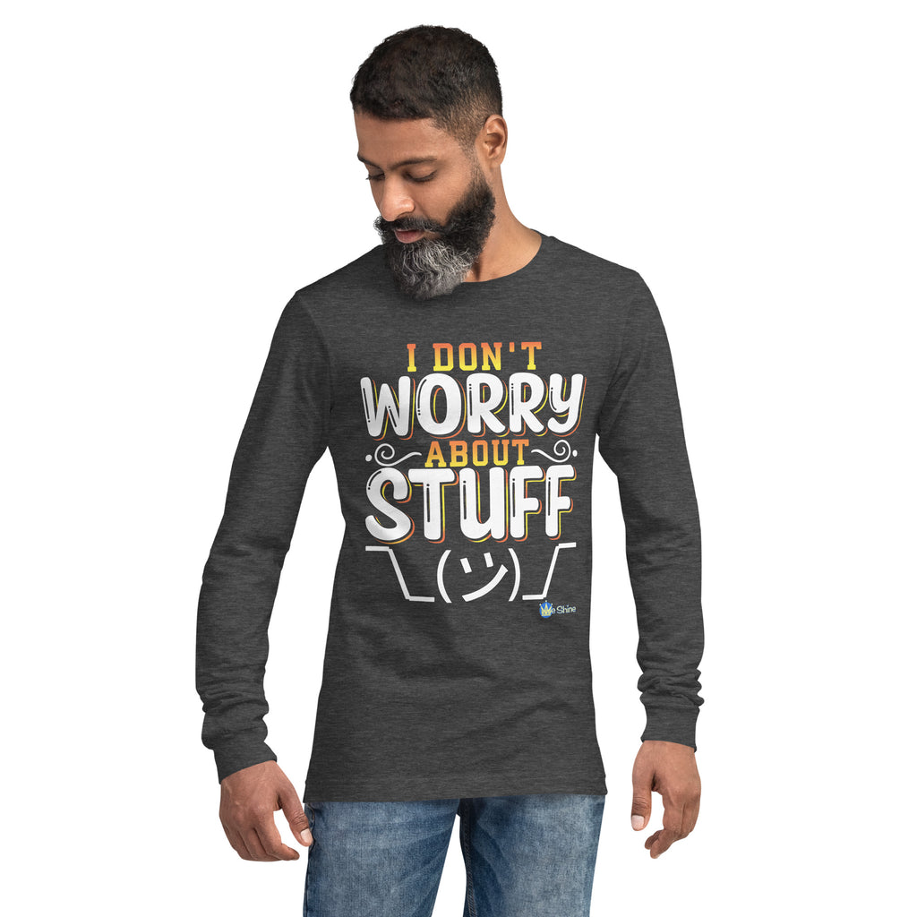 I Don't Worry About Stuff - Adult Long Sleeve Tee